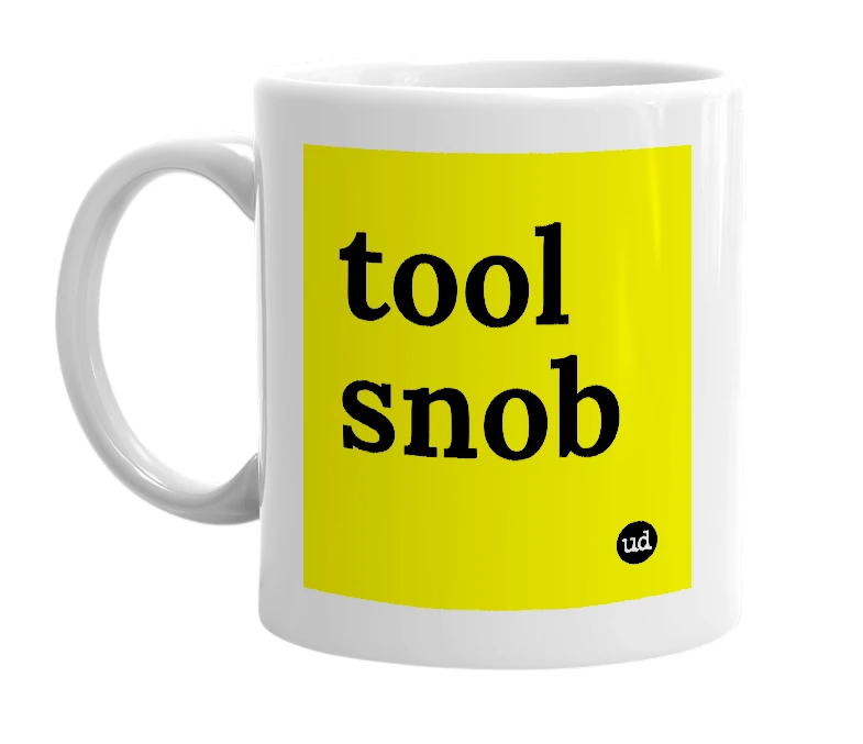 White mug with 'tool snob' in bold black letters