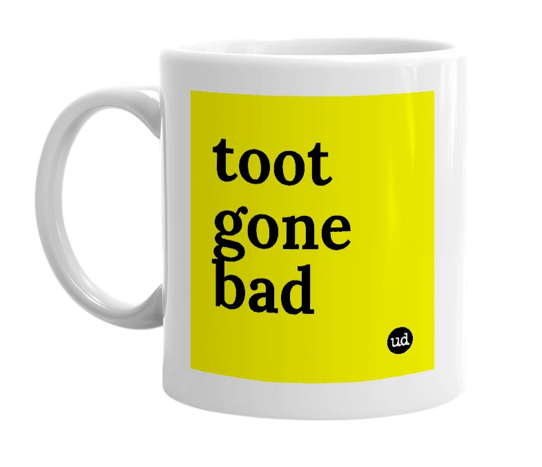 White mug with 'toot gone bad' in bold black letters