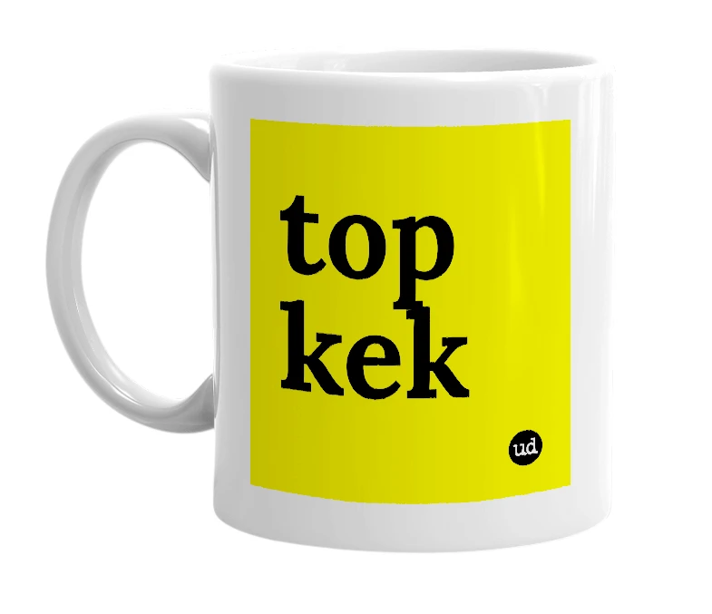 White mug with 'top kek' in bold black letters