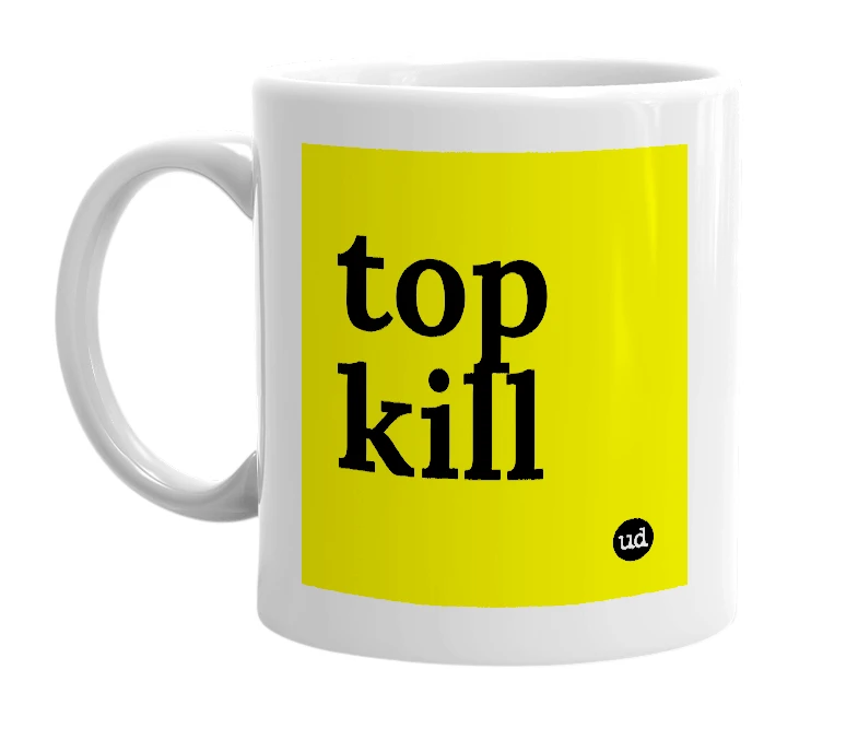 White mug with 'top kill' in bold black letters