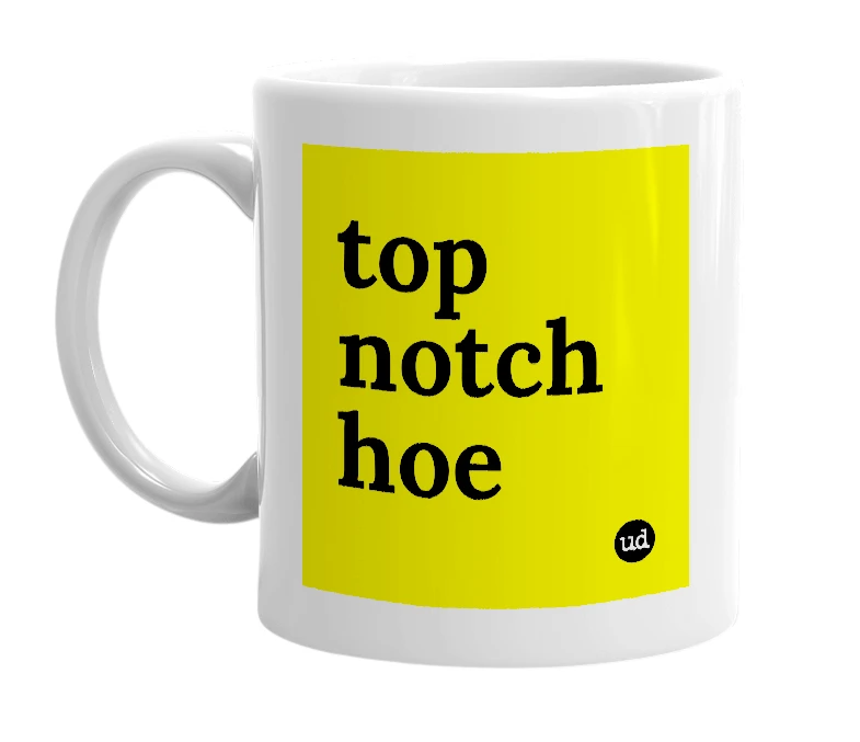 White mug with 'top notch hoe' in bold black letters