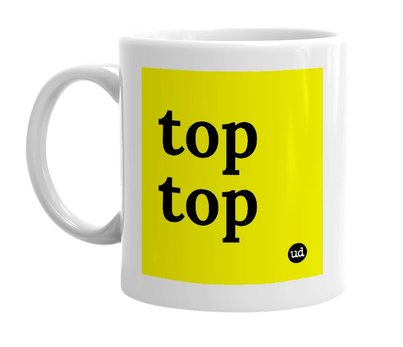 White mug with 'top top' in bold black letters