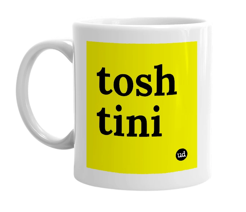 White mug with 'tosh tini' in bold black letters