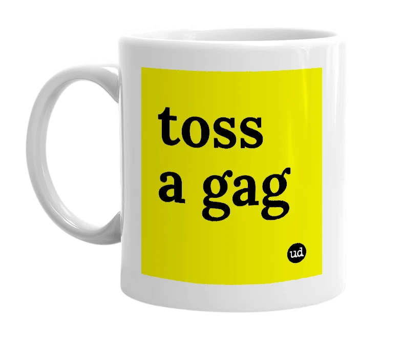 White mug with 'toss a gag' in bold black letters