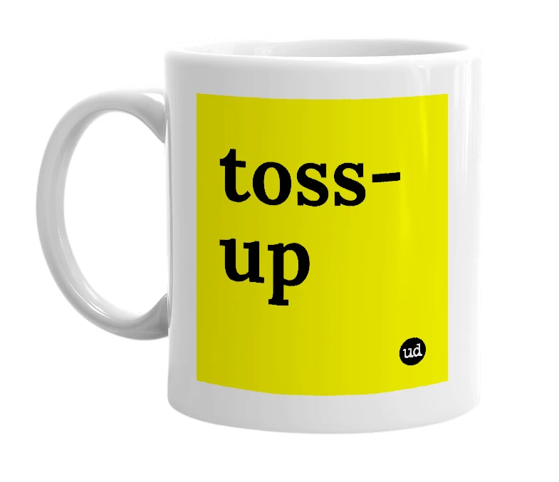 White mug with 'toss-up' in bold black letters