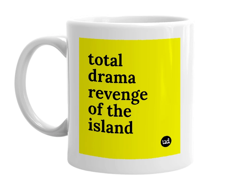 White mug with 'total drama revenge of the island' in bold black letters