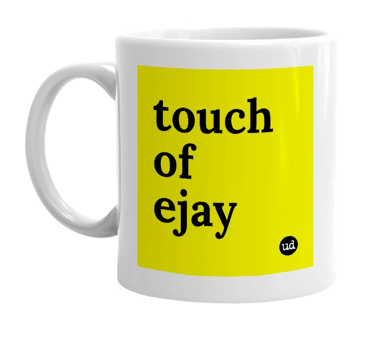 White mug with 'touch of ejay' in bold black letters