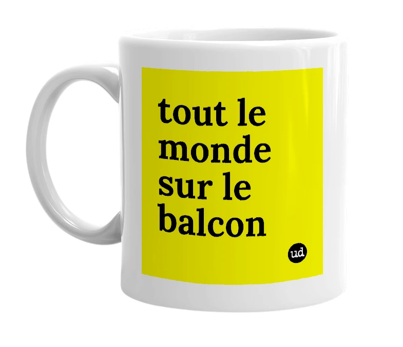 White mug with 'tout le monde sur le balcon' in bold black letters