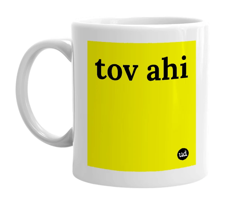 White mug with 'tov ahi' in bold black letters