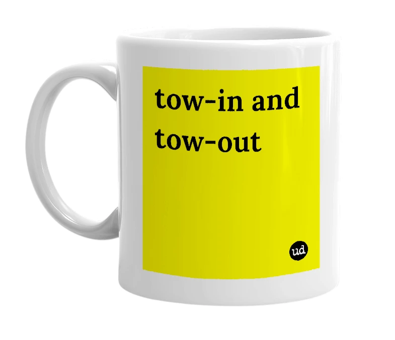 White mug with 'tow-in and tow-out' in bold black letters