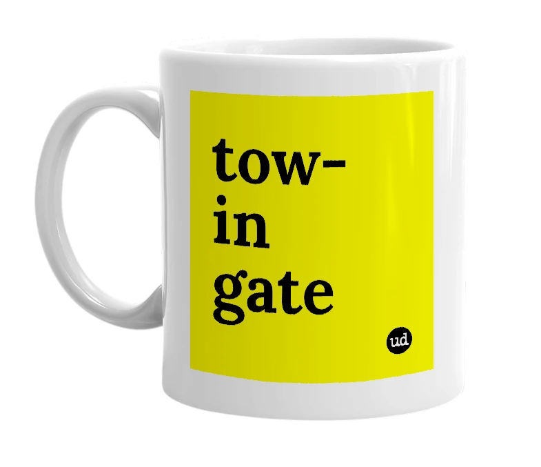 White mug with 'tow-in gate' in bold black letters