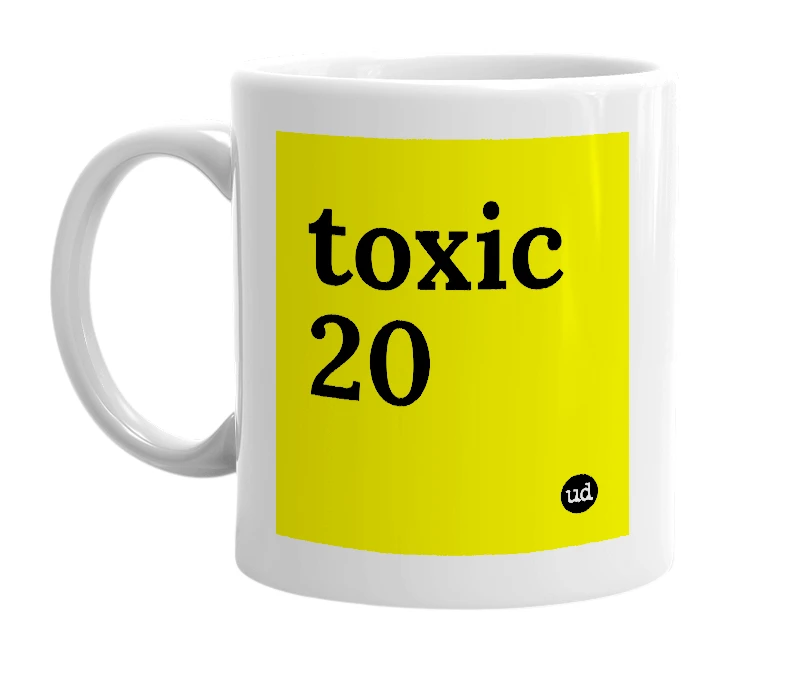 White mug with 'toxic 20' in bold black letters