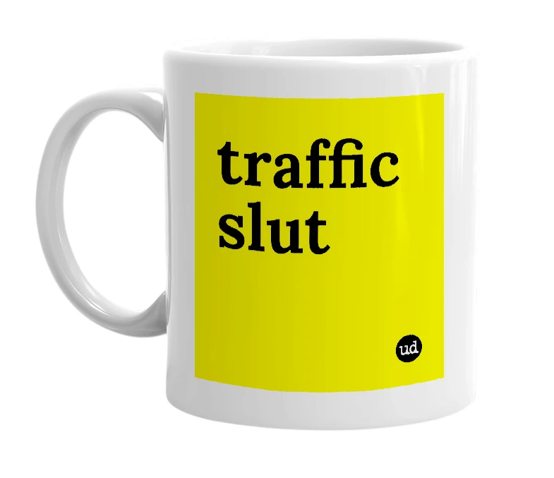 White mug with 'traffic slut' in bold black letters