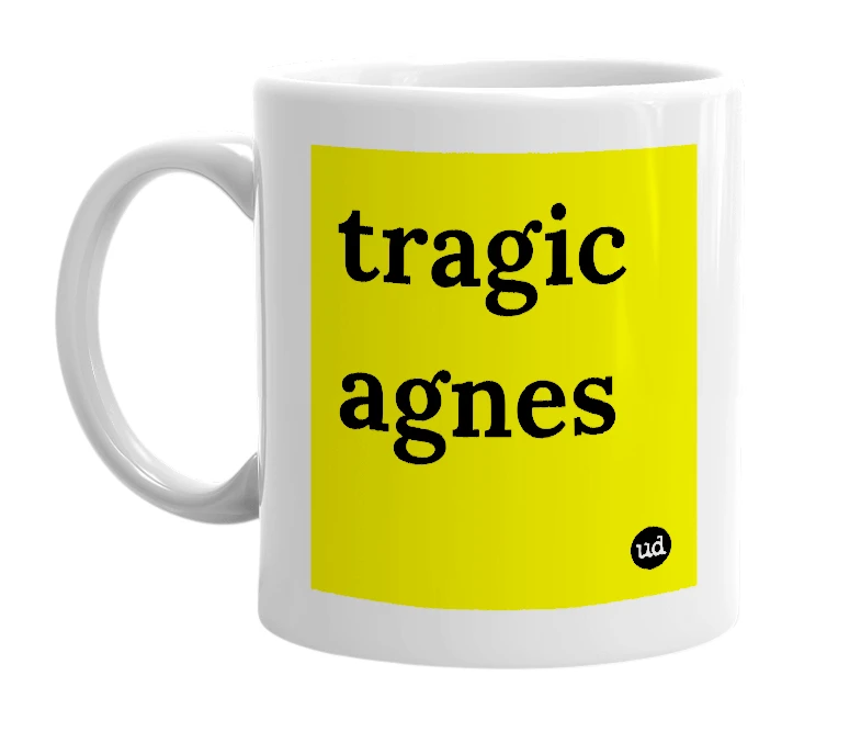 White mug with 'tragic agnes' in bold black letters