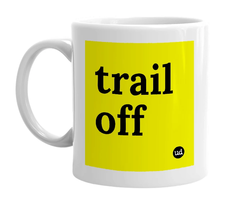 White mug with 'trail off' in bold black letters