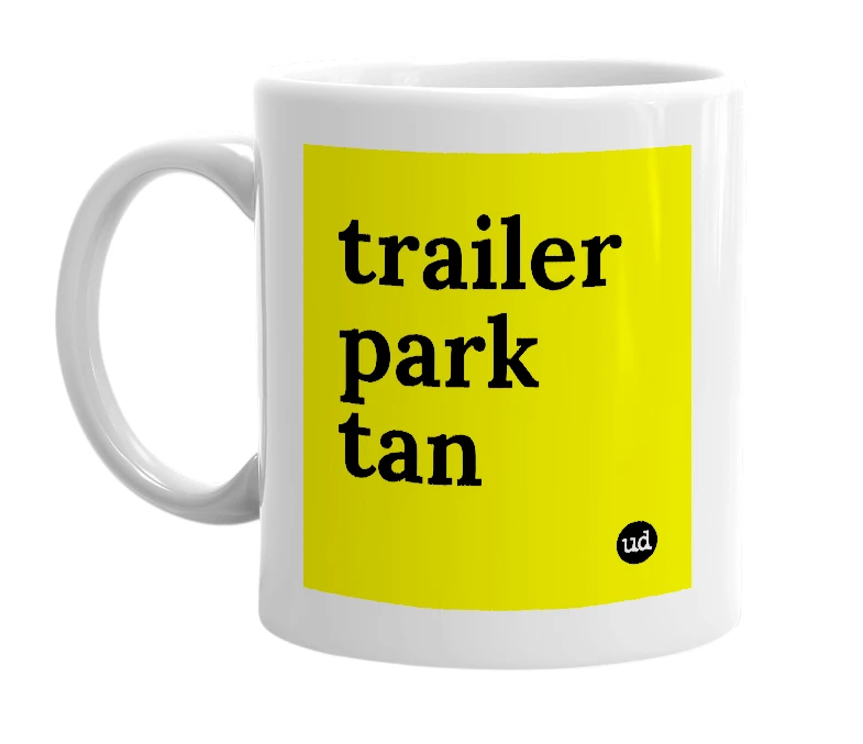 White mug with 'trailer park tan' in bold black letters