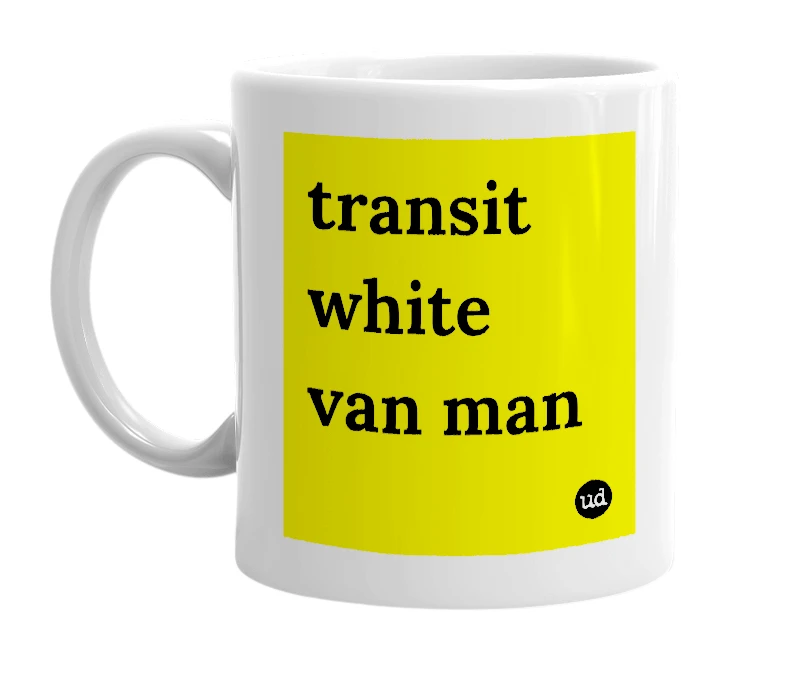 White mug with 'transit white van man' in bold black letters