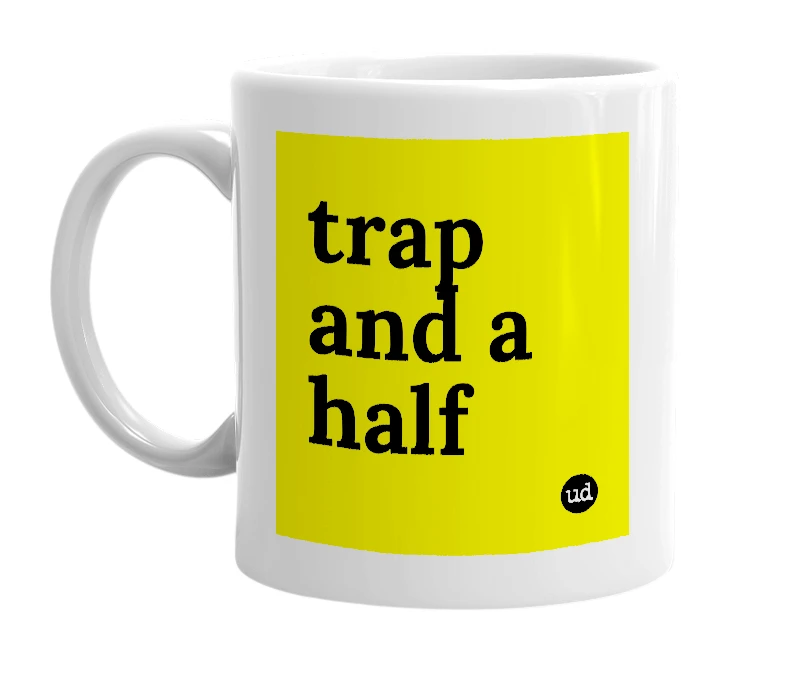 White mug with 'trap and a half' in bold black letters