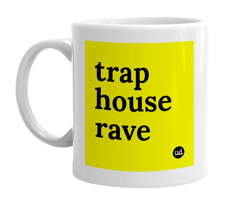 White mug with 'trap house rave' in bold black letters