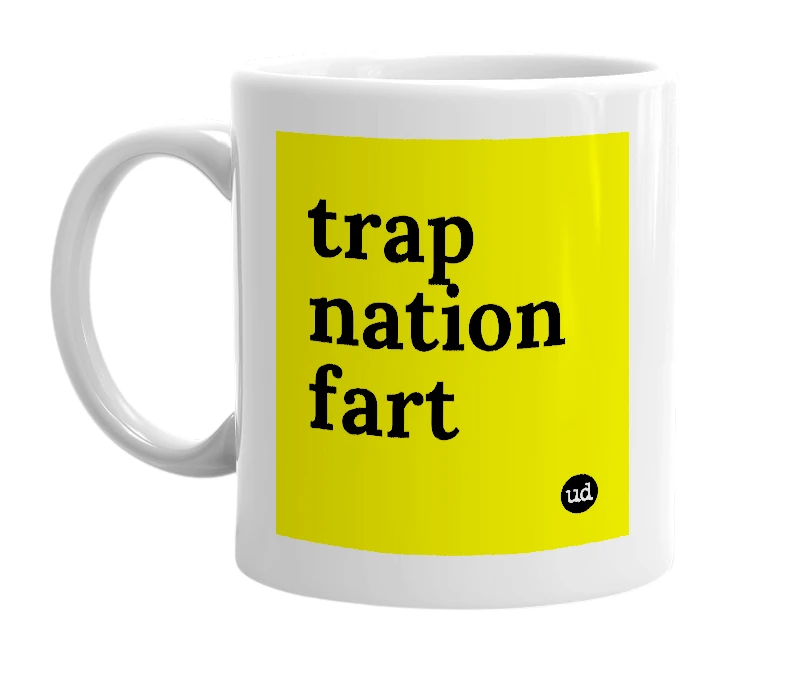 White mug with 'trap nation fart' in bold black letters