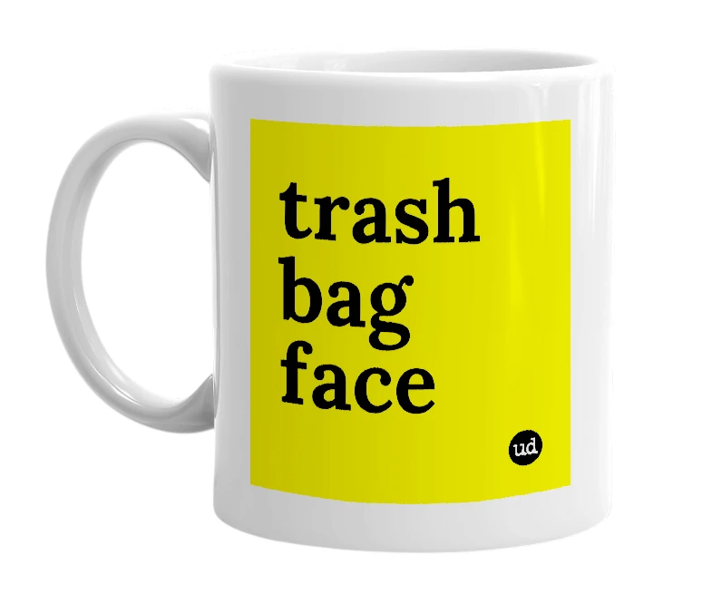 White mug with 'trash bag face' in bold black letters