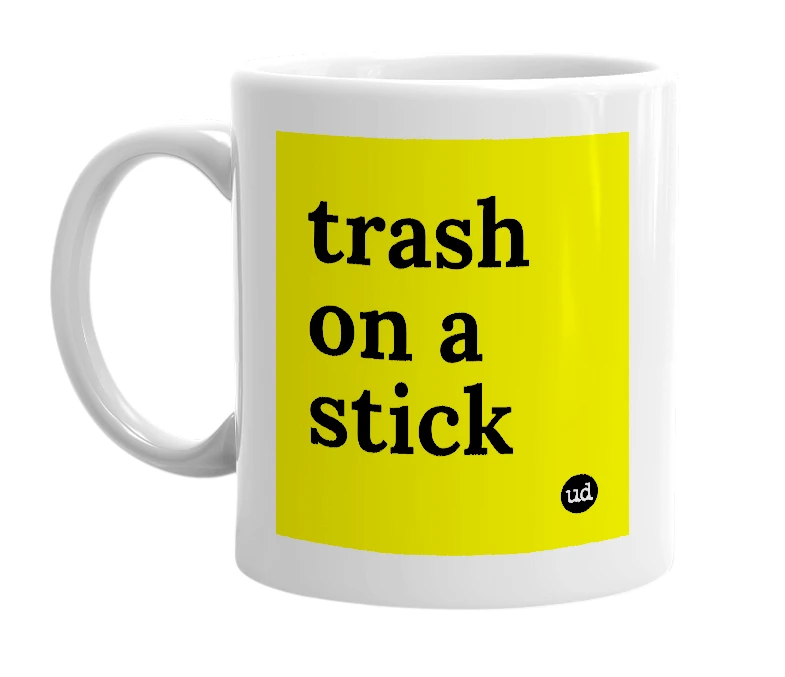 White mug with 'trash on a stick' in bold black letters