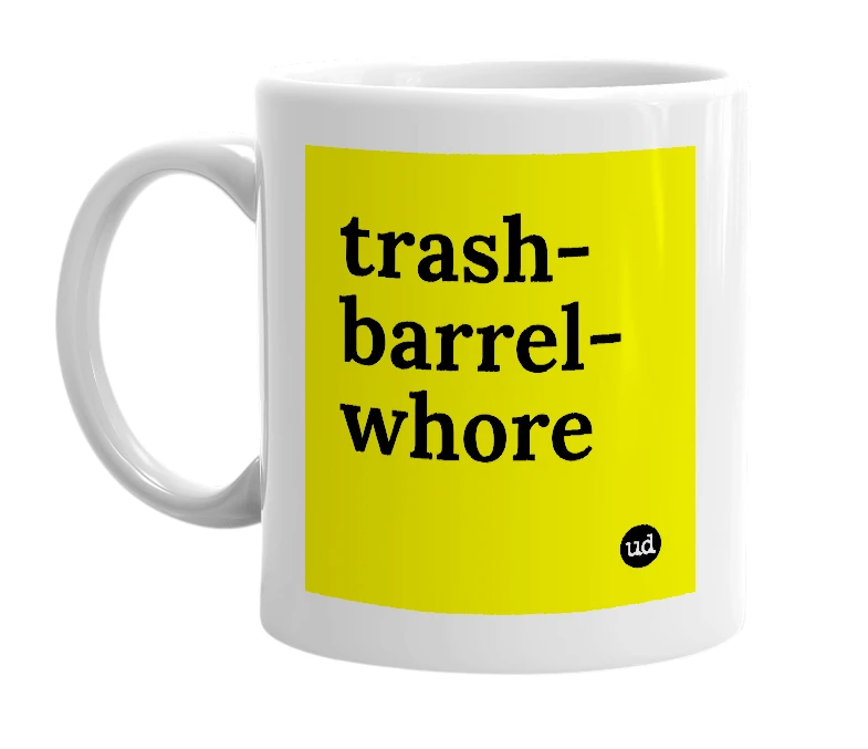 White mug with 'trash-barrel-whore' in bold black letters