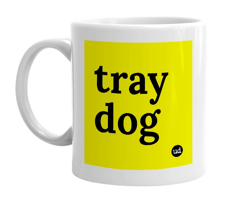 White mug with 'tray dog' in bold black letters