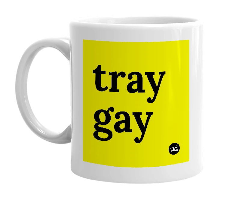 White mug with 'tray gay' in bold black letters