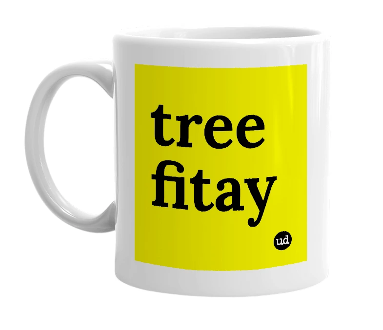 White mug with 'tree fitay' in bold black letters