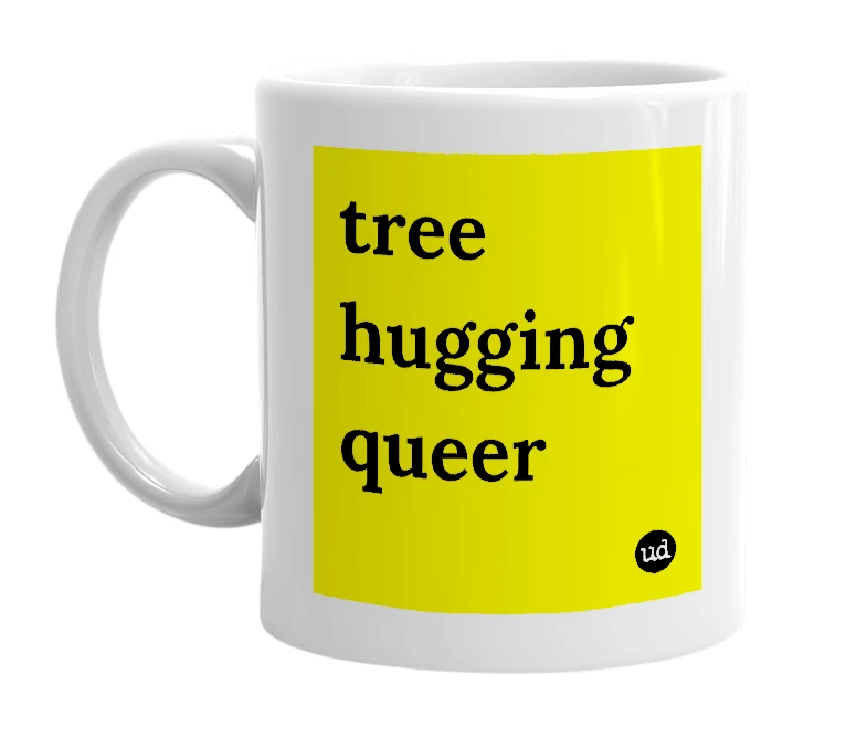 White mug with 'tree hugging queer' in bold black letters