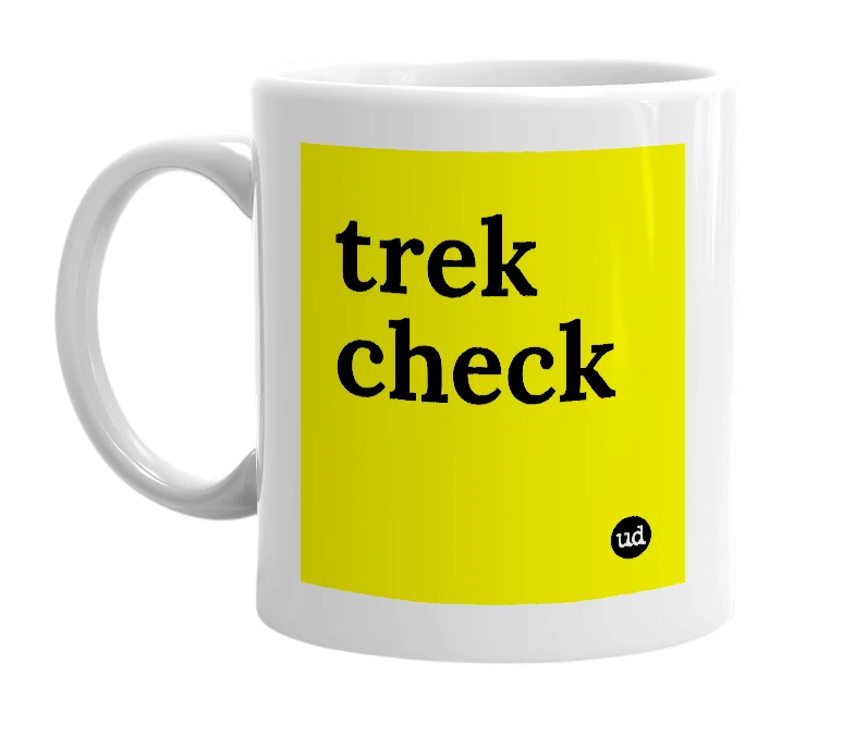 White mug with 'trek check' in bold black letters