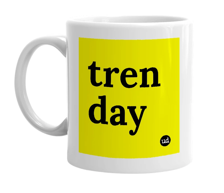 White mug with 'tren day' in bold black letters
