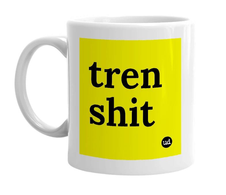 White mug with 'tren shit' in bold black letters