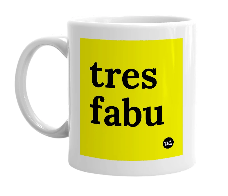 White mug with 'tres fabu' in bold black letters