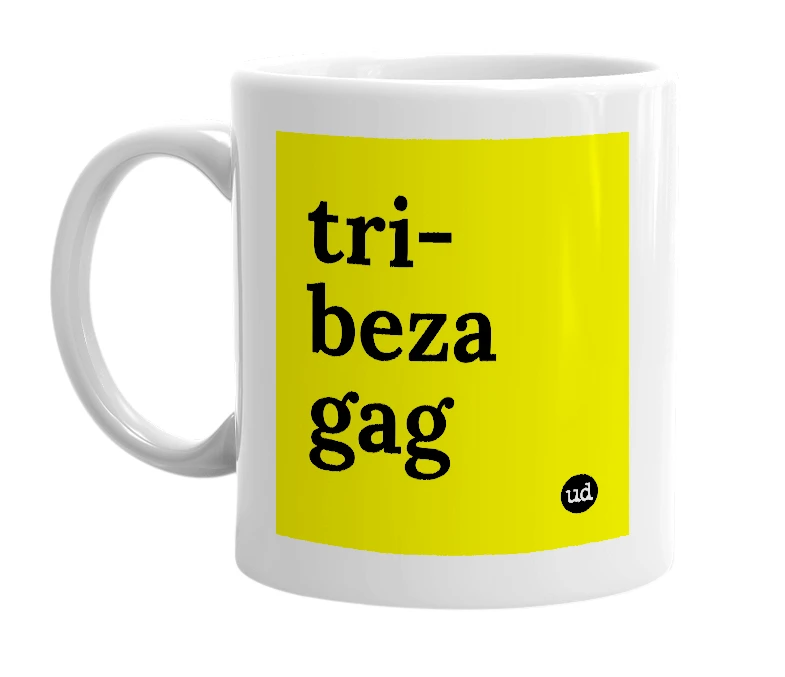 White mug with 'tri-beza gag' in bold black letters