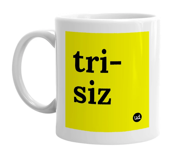 White mug with 'tri-siz' in bold black letters