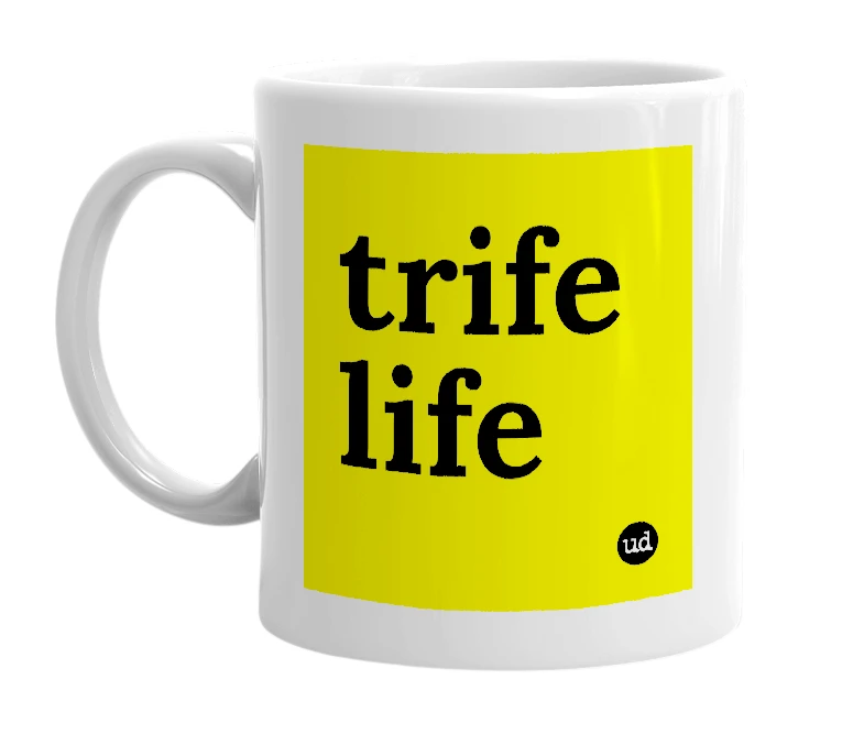 White mug with 'trife life' in bold black letters