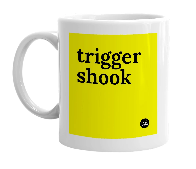 White mug with 'trigger shook' in bold black letters