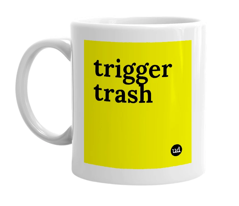 White mug with 'trigger trash' in bold black letters