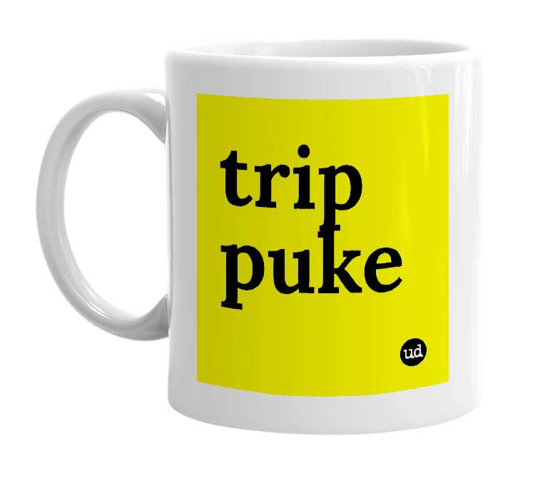 White mug with 'trip puke' in bold black letters