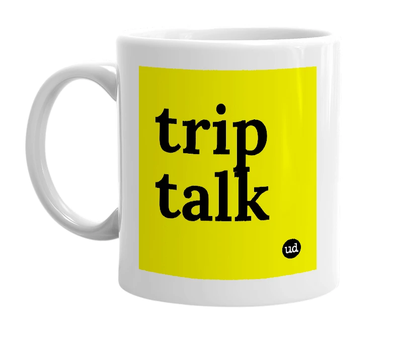 White mug with 'trip talk' in bold black letters