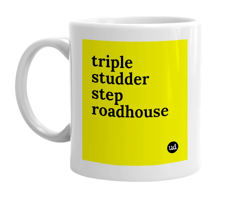 White mug with 'triple studder step roadhouse' in bold black letters