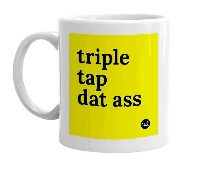 White mug with 'triple tap dat ass' in bold black letters