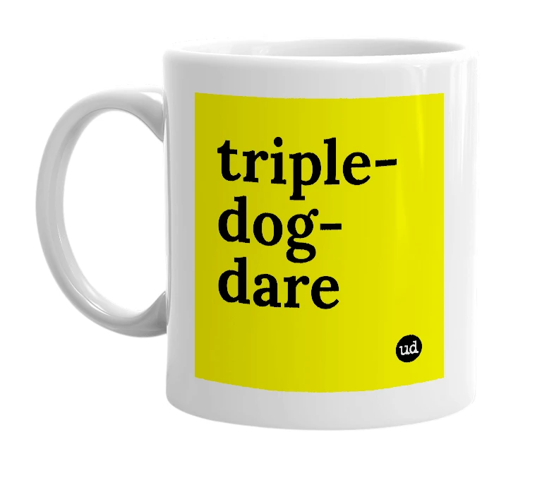 White mug with 'triple-dog-dare' in bold black letters