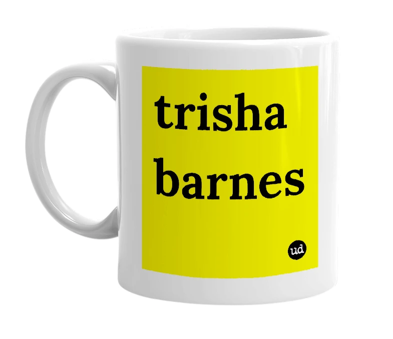 White mug with 'trisha barnes' in bold black letters