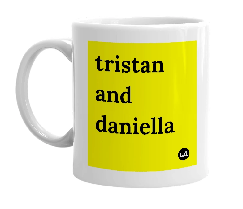 White mug with 'tristan and daniella' in bold black letters