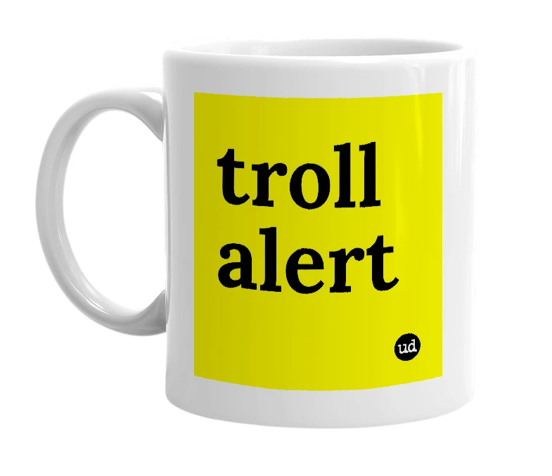 White mug with 'troll alert' in bold black letters