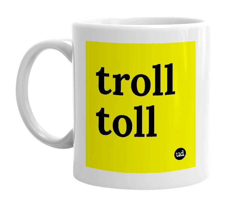 White mug with 'troll toll' in bold black letters