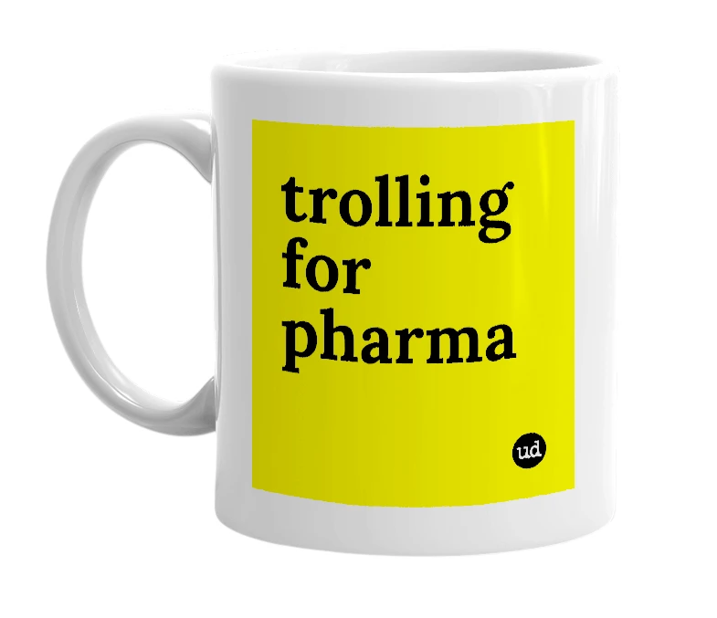 White mug with 'trolling for pharma' in bold black letters